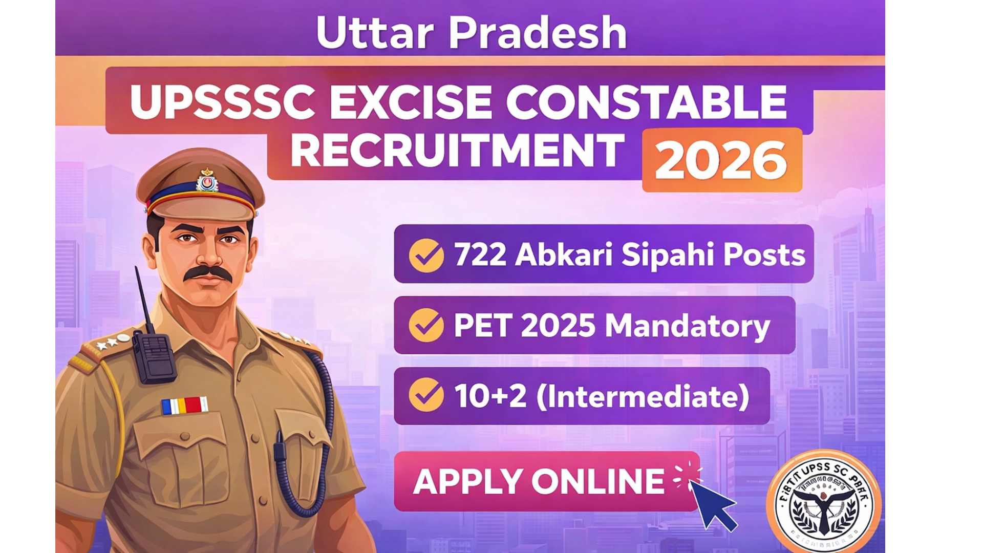 Uttar Pradesh UPSSSC Excise Constable (Abkari Sipahi) Recruitment 2026 Apply Online for 722 Posts